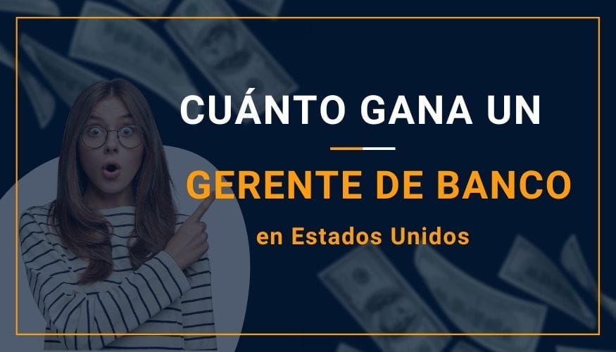 Cuánto Gana un Gerente de Banco en Estados Unidos