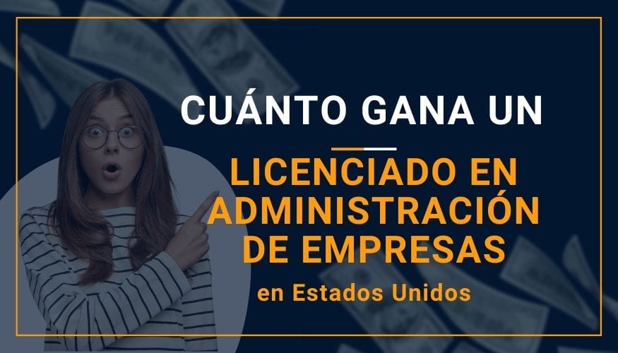 Cuánto Gana un Licenciado en Administración de Empresas en Estados Unidos