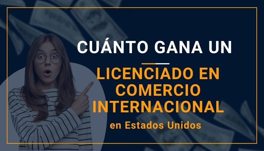 Cuánto Gana un Licenciado en Comercio Internacional en Estados Unidos