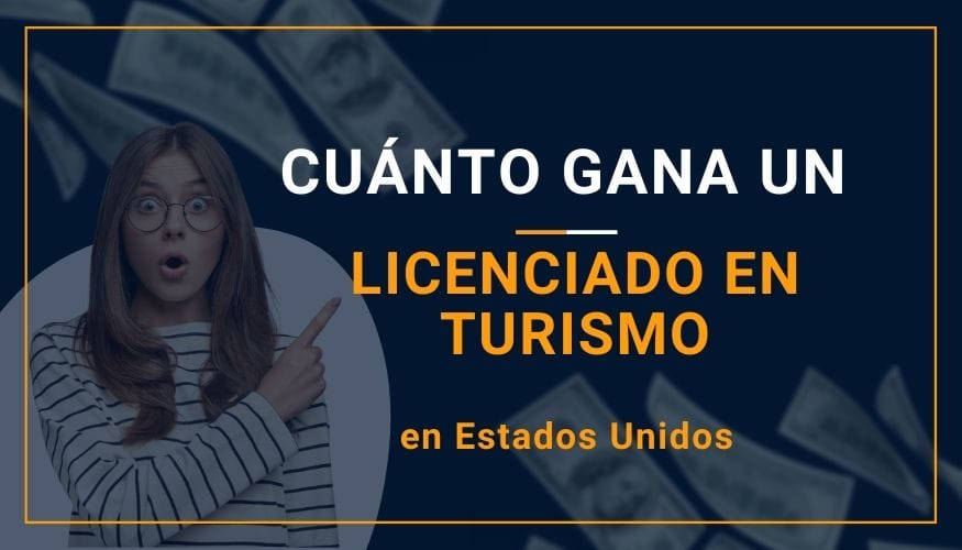 Cuánto Gana un Licenciado en Turismo en Estados Unidos