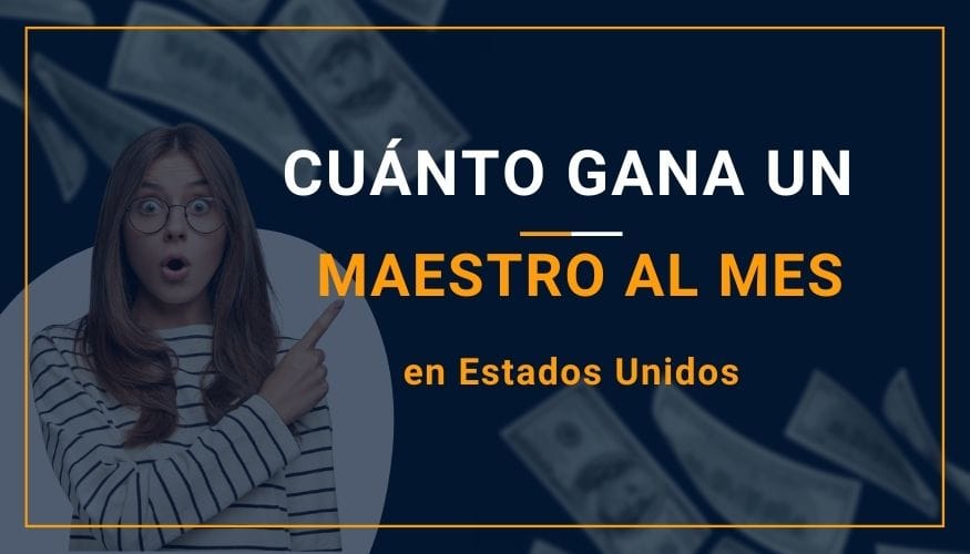 Cuánto Gana un Maestro Al Mes en Estados Unidos
