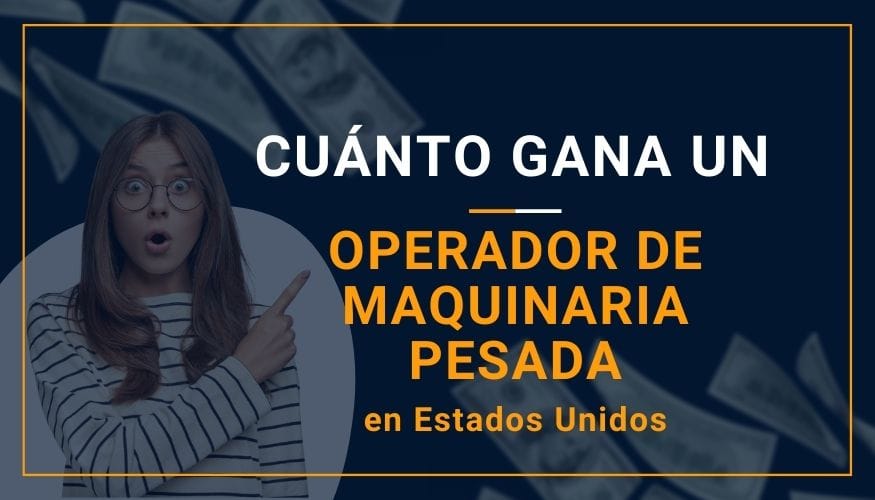 Cuánto Gana un Operador de Maquinaria Pesada en Estados Unidos