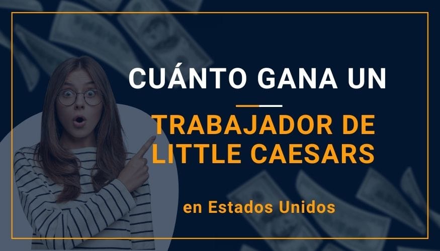 Cuánto Gana un Trabajador de Little Caesars en Estados Unidos